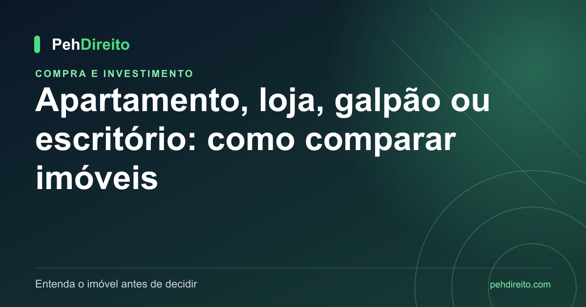 Apartamento, loja, galpão ou escritório: como comparar imóveis