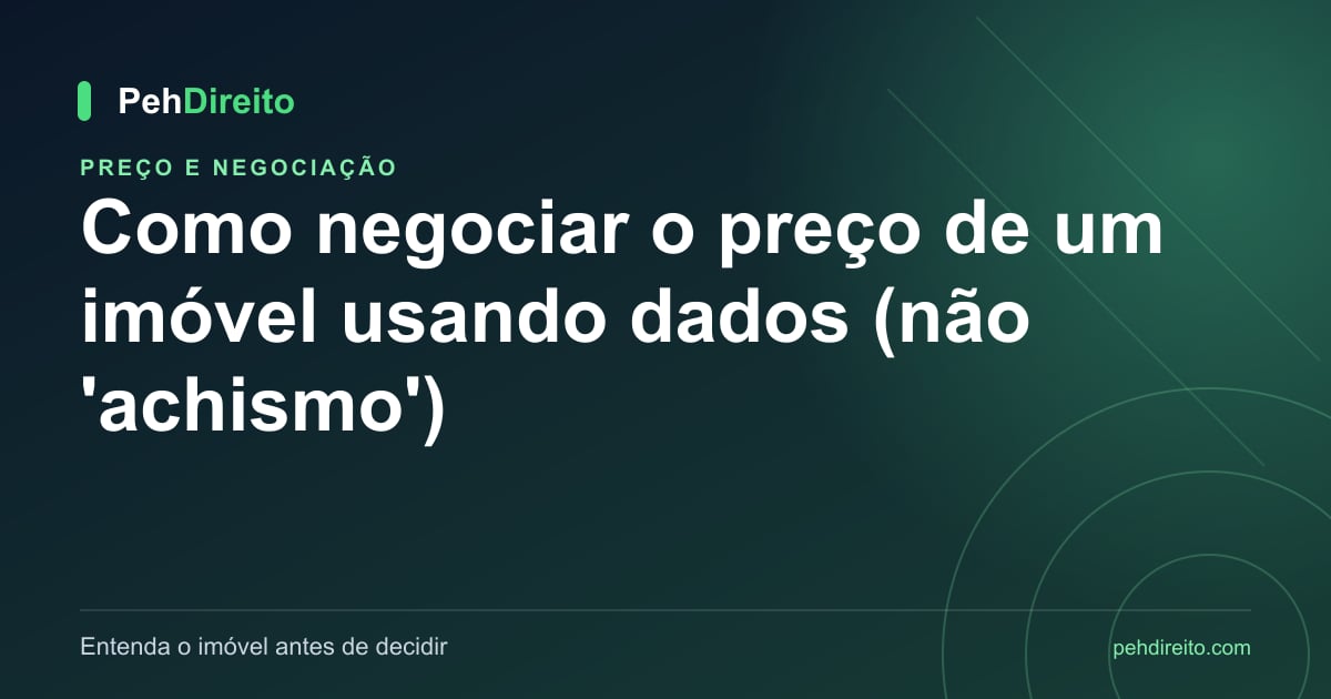 Como negociar o preço de um imóvel usando dados (não 'achismo')